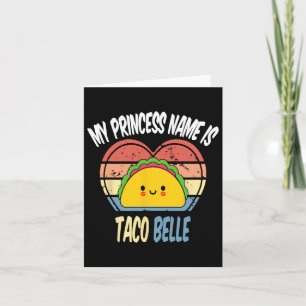 My Princess Name Is Taco Belle Funny Foodie Cinco  Card