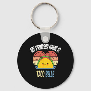 My Princess Name Is Taco Belle Funny Foodie Cinco  Keychain