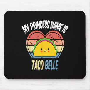 My Princess Name Is Taco Belle Funny Foodie Cinco Mouse Pad