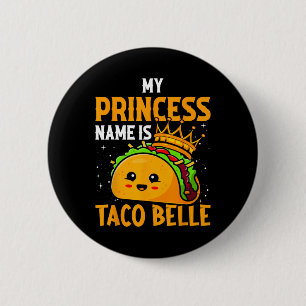 My Princess Name Is Taco Belle - Funny Pun Cinco D 2 Inch Round Button