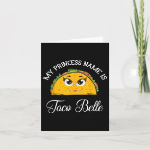 My Princess Name Is Taco Belle - Funny Pun Cinco D Card