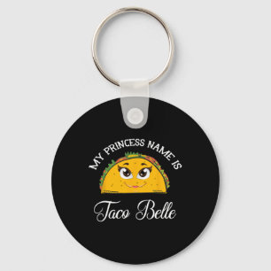 My Princess Name Is Taco Belle - Funny Pun Cinco D Keychain