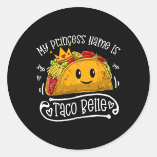 My Princess Name Is Taco Belle Funny Pun Cinco De Classic Round Sticker