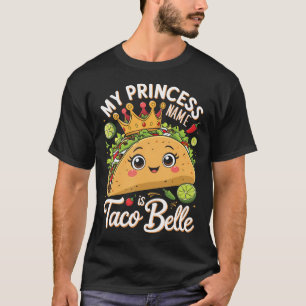 My Princess Name Is Taco Belle Funny Pun Cinco De T-Shirt