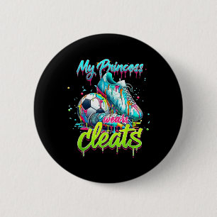 My Princess Wears Cleats Drippy Soccer Colorful Ar 2 Inch Round Button