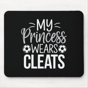 My Princess Wears Cleats Soccer Dad Mouse Pad