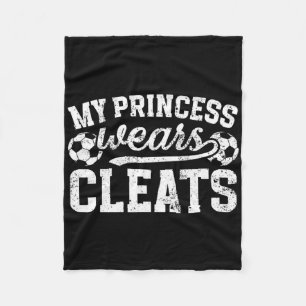 My Princess Wears Cleats Soccer Dad Of A Soccer Pl Fleece Blanket