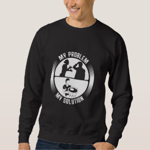 My Problem My Pictogram Dad Mom Djembe Drummer Dje Sweatshirt