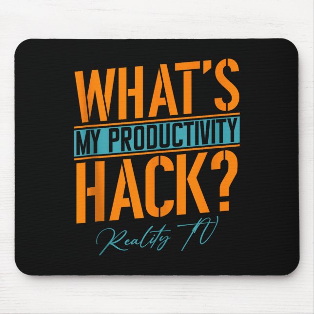My Productivity Hack Is Reality Tv _ Funny Unscrip Mouse Pad (Front)
