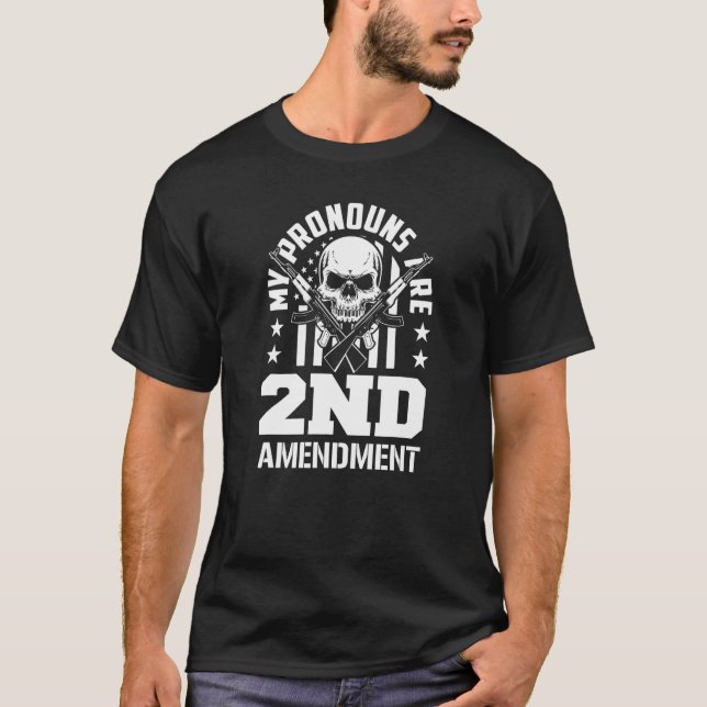 My Pronouns Are 2nd Amendment Pro Gun Pro USA Patr T-Shirt (Front)