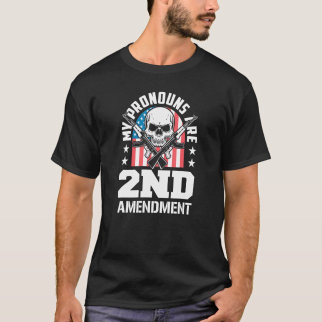 My Pronouns Are 2nd Amendment Pro Gun Pro USA Patr T-Shirt (Front)
