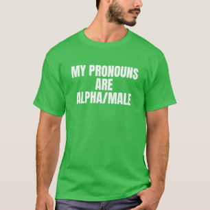 My Pronouns Are Alpha Male Funny Gym s T-Shirt