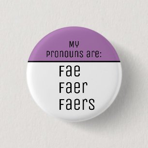 My pronouns are Fae Faer Faers 1 Inch Round Button