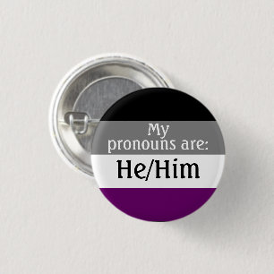 My pronouns are: He/Him - asexual/ace flag 1 Inch Round Button