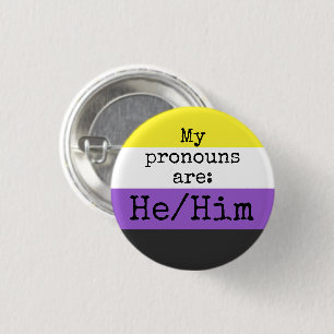 My pronouns are: He/Him - Nonbinary Flag 1 Inch Round Button