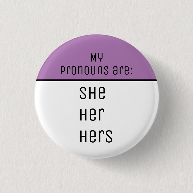 My pronouns are She Her Hers 1 Inch Round Button (Front)