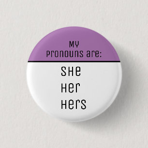 My pronouns are She Her Hers 1 Inch Round Button