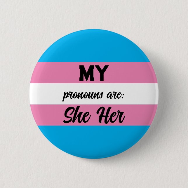 My Pronouns Are She Her Hers, Gender identity 2 Inch Round Button (Front)