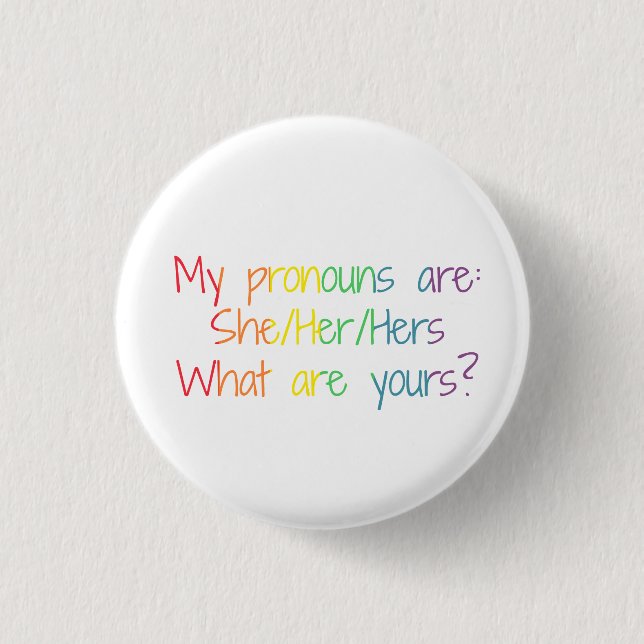 My Pronouns are She/Her/Hers - What are yours? 1 Inch Round Button (Front)