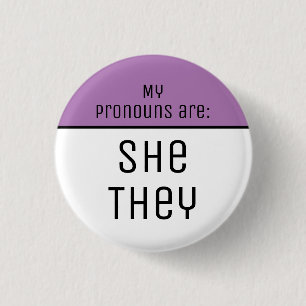 My pronouns are She They 1 Inch Round Button