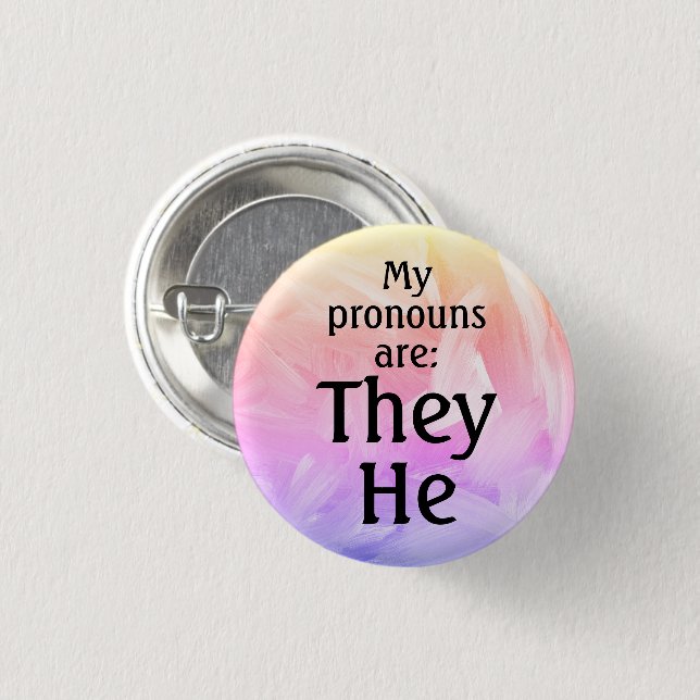 My pronouns are: They He 1 Inch Round Button (Front & Back)