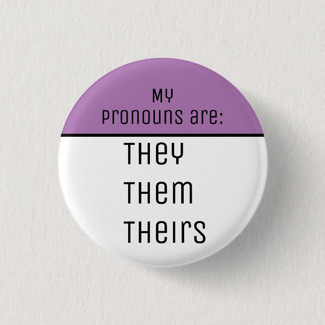 My pronouns are They Them Theirs 1 Inch Round Button (Front)