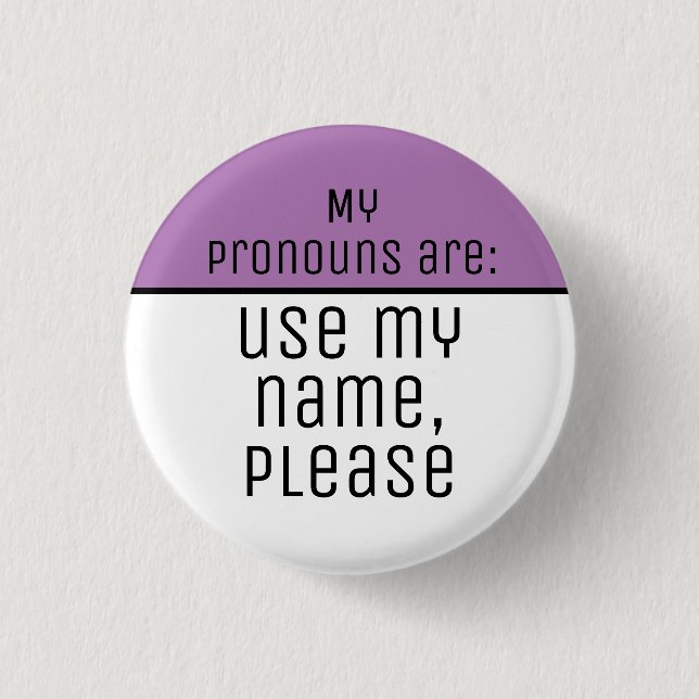 My pronouns are Use my name please 1 Inch Round Button (Front)