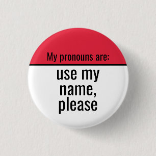 My pronouns are Use my name please 1 Inch Round Button