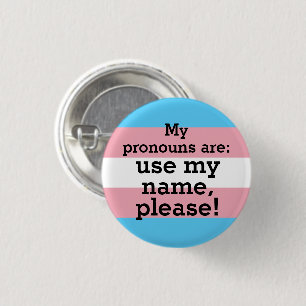 My pronouns are: use my name please - Trans Flag 1 Inch Round Button