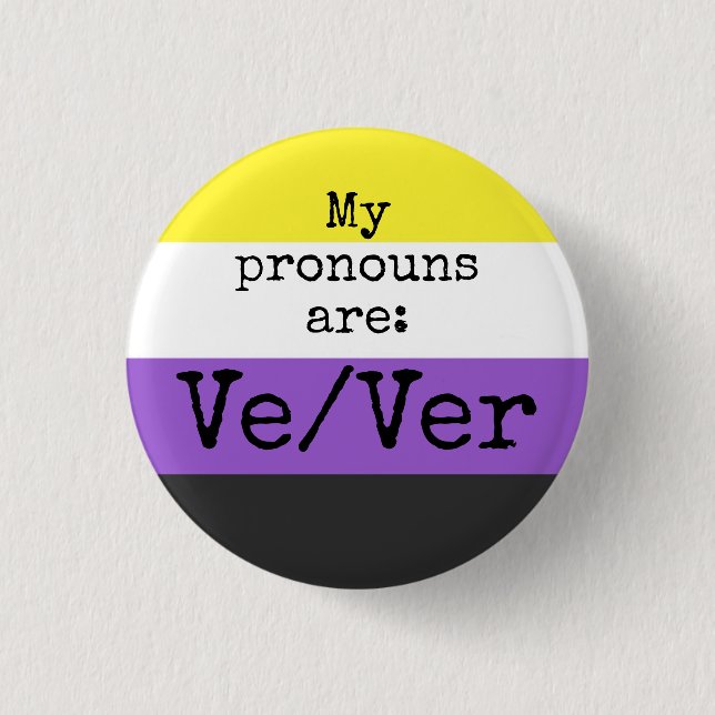 My pronouns are: Ve/Ver - Nonbinary Flag 1 Inch Round Button (Front)