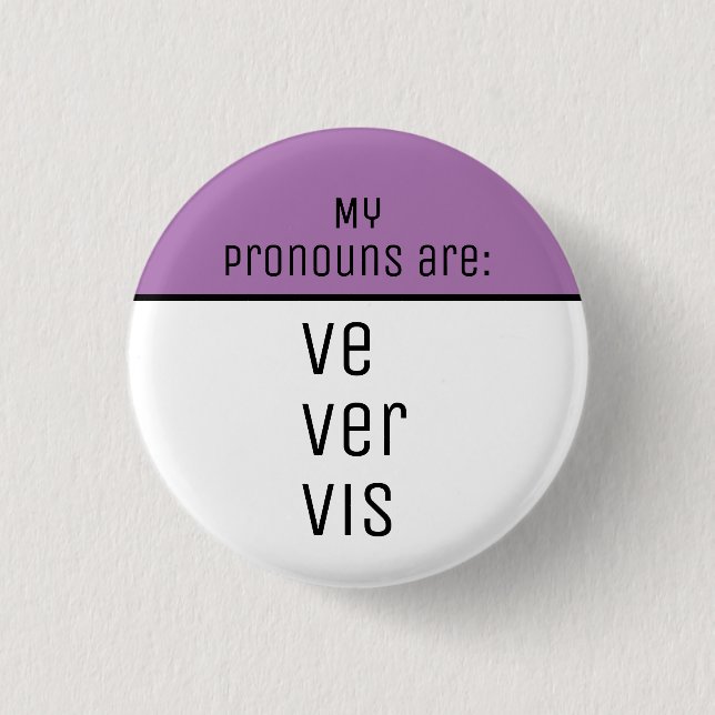 My pronouns are Ve Ver Vis 1 Inch Round Button (Front)