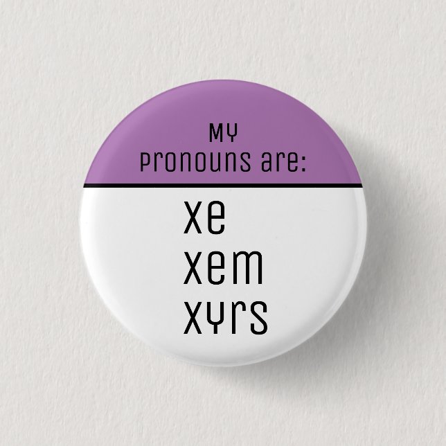 My pronouns are Xe Xem Xyrs 1 Inch Round Button (Front)