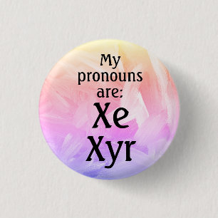 My pronouns are: Xe Xyr 1 Inch Round Button