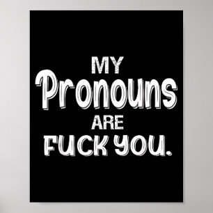 My pronouns are you funny sarcasm My pronouns are  Poster
