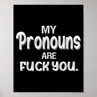 My pronouns are you funny sarcasm poster