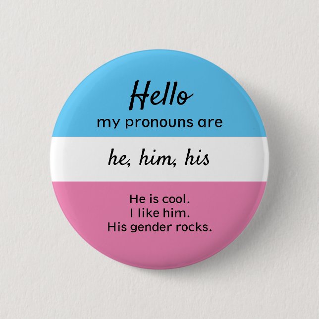 My Pronouns Button, He Him Pronouns 2 Inch Round Button (Front)