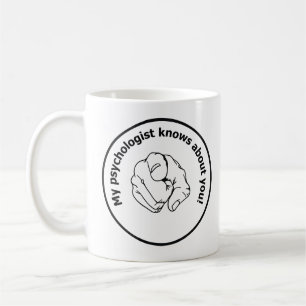 My psychologist knows about you! humour freud coffee mug