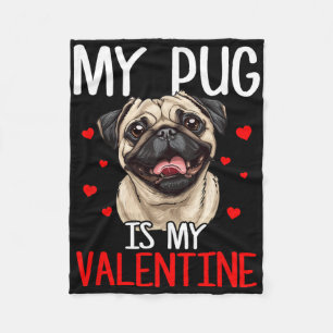My Pug Is My Valentine  Fleece Blanket