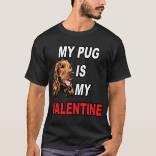 My pug is my valentine typography funny saying . T-Shirt