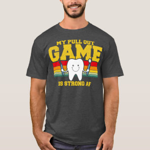 My Pull Out Game Is Strong AF T-Shirt
