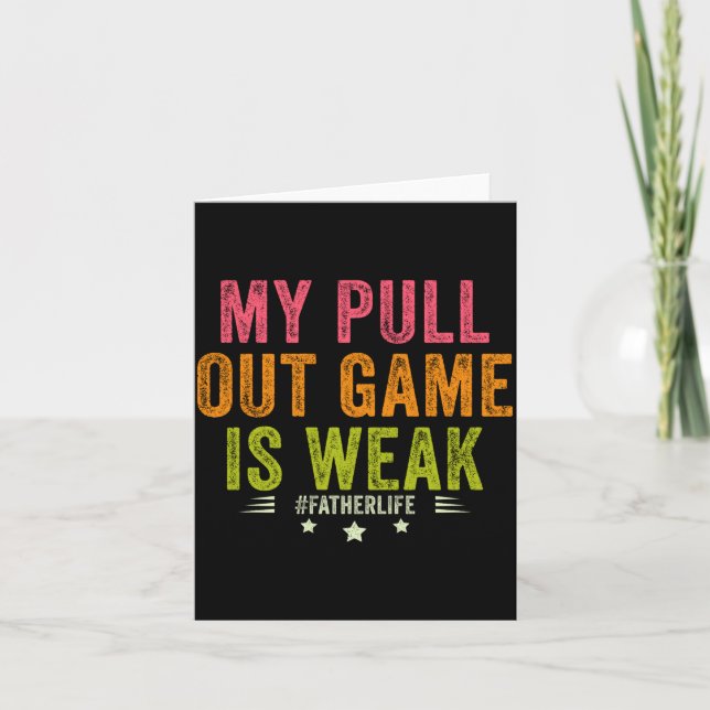 My Pull Out Game Is Weak Funny New Father Dad Gift Card (Front)