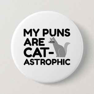 My Puns Are Catastrophic 3 Inch Round Button