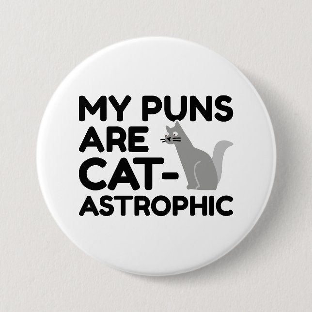 My Puns Are Catastrophic 3 Inch Round Button (Front)