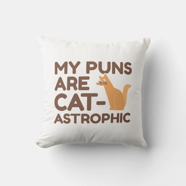 My Puns Are Catastrophic Throw Pillow (Front)