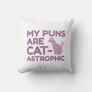 My Puns Are Catastrophic Throw Pillow