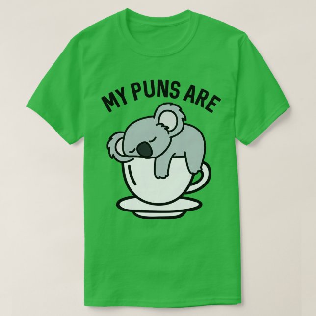 My Puns Are Koala Tea 2 T-Shirt (Design Front)
