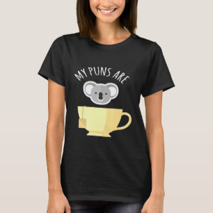 My Puns Are Koala Tea Funny Koalas Animal Pun Cute T-Shirt