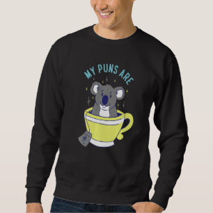 My Puns Are Koala Tea Herbivore Koala Bear Sweatshirt
