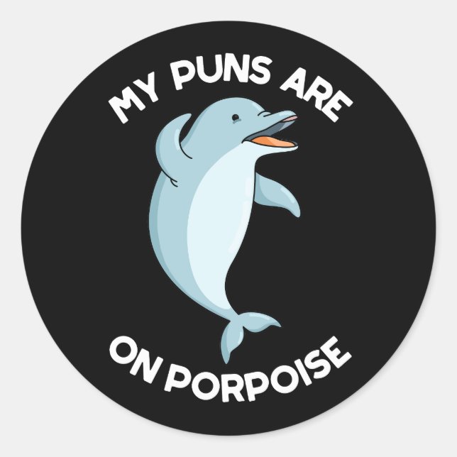 My Puns Are On Porpoise Funny Animal Pun Dark BG Classic Round Sticker (Front)