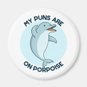 My Puns Are On Porpoise Funny Animal Pun  Magnet